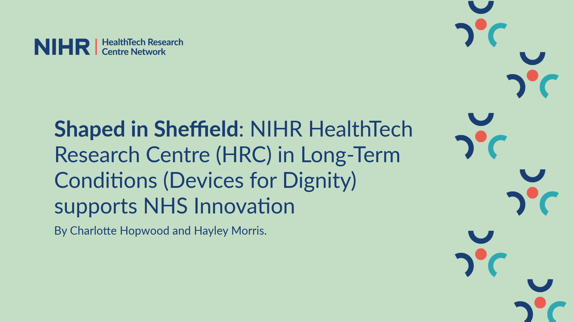NIHR HRC Network-branded asset. Text reads "Shaped in Sheffield: NIHR HealthTech Research Centre (HRC) in Long Term Conditions (Devices for Dignity) supports NHS Innovation. By Charlotte Hopwood and Hayley Morris."