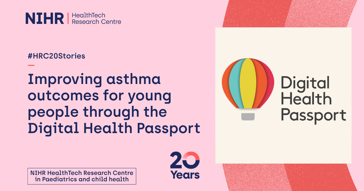 Banner from NIHR HealthTech Research Centre Network (#HRC20Stories) reading “Improving asthma outcomes for young people through the Digital Health Passport.” On the right is a logo with a colorful hot air balloon icon and the words “Digital Health Passport.” Bottom text notes “NIHR HealthTech Research Centre in Paediatrics and child health” and “20 Years.”